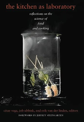 The Kitchen as Laboratory: Reflections on the Science of Food and Cooking (Arts and Traditions of the Table: Perspectives on Culinary History)