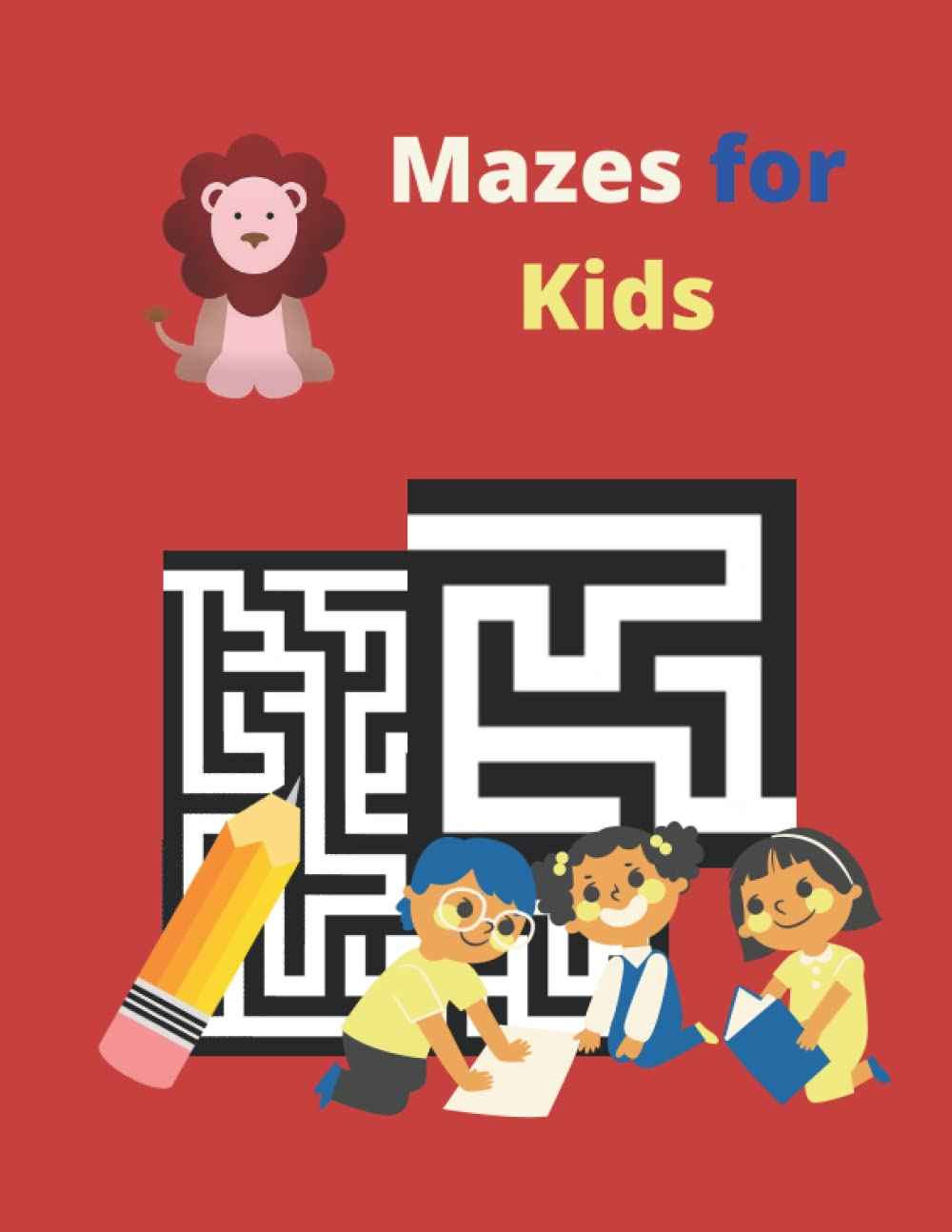 Mazes For Kids: Maze Activity Book for Kids Ages 3 to 8, Puzzles, Games, Problem-Solving, Fun Workbook (3-5)