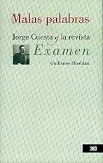 Malas palabras: Jorge Cuesta y la revista Examen (Linguística y teoría literaria)