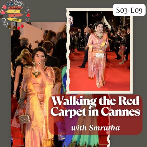 S03 E09: Walking the Red Carpet in Cannes: Behind the glitz with Smrutha