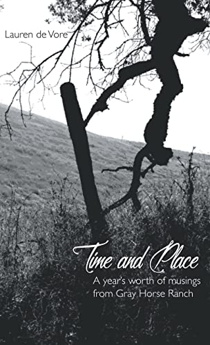 Time and Place: A Year's Worth of Musings from Gray Horse Ranch