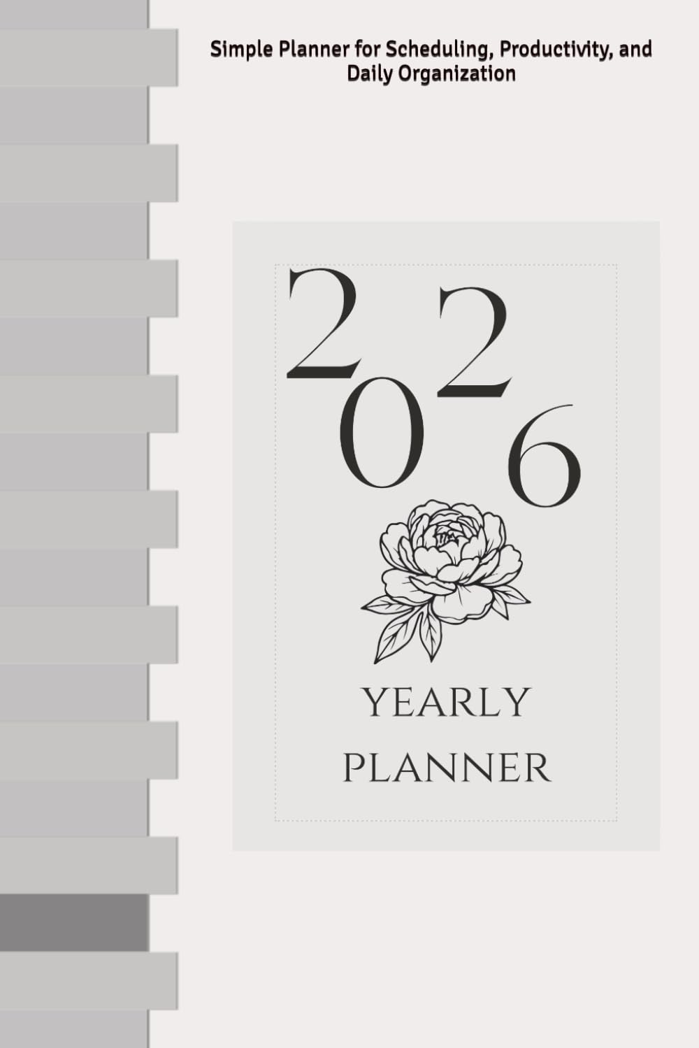 2026 Yearly Planner: Simple Black & White Planner with Clean Layout for Scheduling, Productivity, and Daily Organization