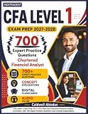 Independent CFA Level 1 Exam Prep 2027 2028: Pass the Chartered Financial Analyst Curriculum with 700 Expert Practice Questions and Concept Explanations