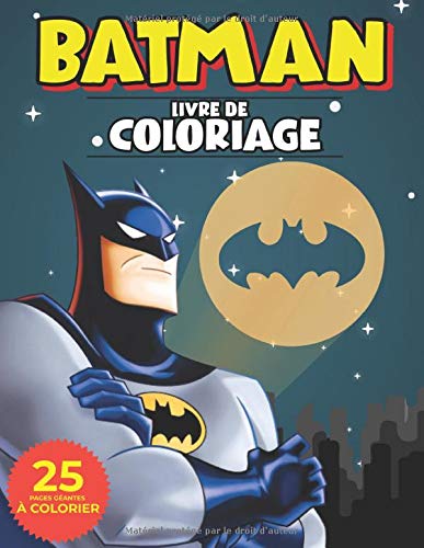Batman Livre De Coloriage: Livre de coloriage pour les enfants et les fans