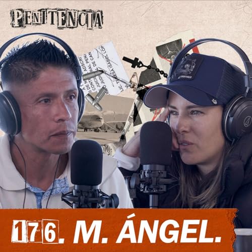 176. Fui pistolero de un c&aacute;rtel y perd&iacute; todo lo que amaba | Miguel &Aacute;ngel #Penitencia 176 #M&eacute;xico