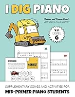 I Dig Piano: Supplementary Songs And Activities For Mid-Primer Piano Students 1777597102 Book Cover