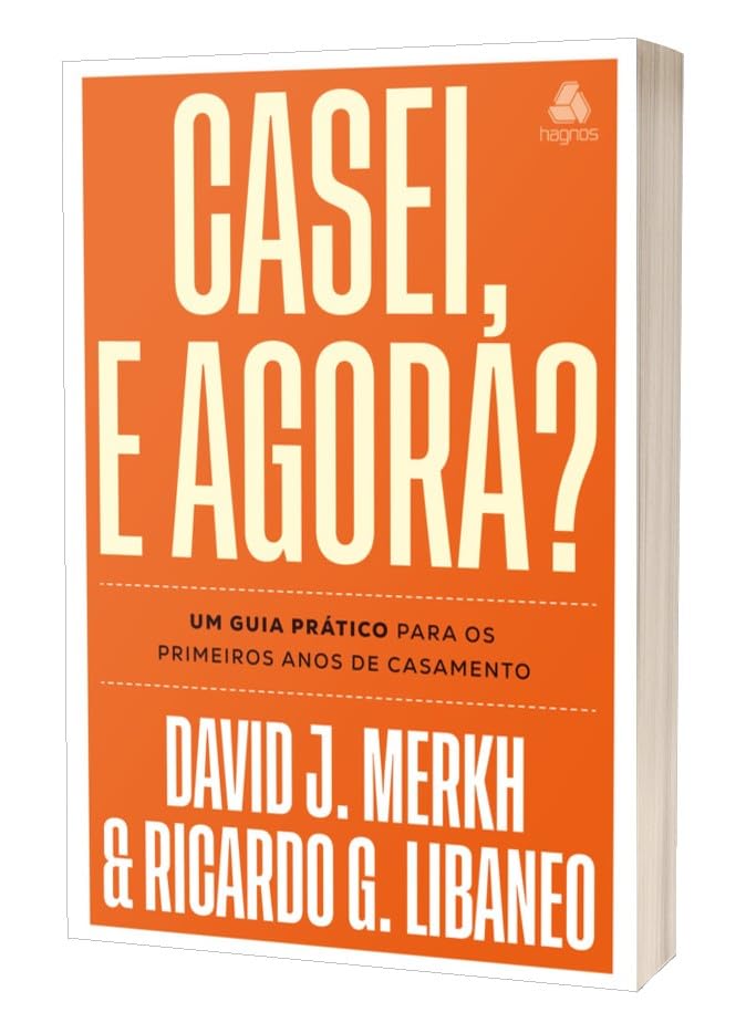 Casei, e agora?: Um guia prático para os primeiros anos de casame...