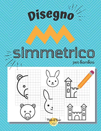 Disegno simmetrico per bambini: Imparare a disegnare facilmente | Come riprodurre un modello con una griglia | Libro da disegno per bambini 5-8 anni | Formato 21X27 cm