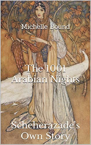 The 1001 Arabian Nights: Scheherazade's Own Story