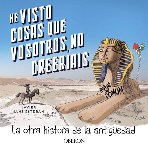 He visto cosas que vosotros no creeríais: La otra historia de la Antigüedad (Libros singulares)