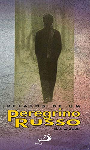 Relatos de um Peregrino Russo, do autor Jean Gauvain