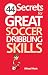 44 Secrets for Great Soccer Dribbling Skills