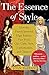The Essence of Style: How the French Invented High Fashion, Fine Food, Chic Cafes, Style, Sophistication, and Glamour