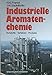 Industrielle Aromatenchemie: Rohstoffe · Verfahren · Produkte (German Edition)