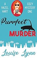 Purrfect Murder: A Hazel Hart Cozy Mystery one 1984132318 Book Cover