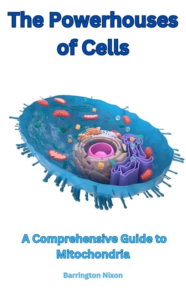 The Powerhouses of Cells A Comprehensive Guide to