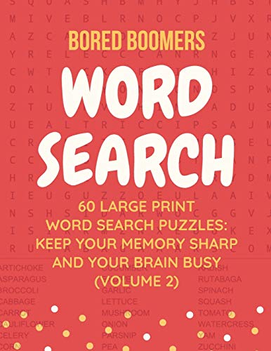 Bored Boomers 60 Large Print Word Search Puzzles: Keep Your Memory Sharp and Your Brain Busy (Vol 2)
