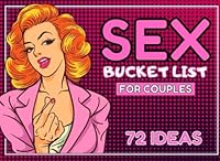 Sex Bucket List For Couples: 72 Ideas For Lovers, Hot and Sexy Gift For Valentine's Day, Funny and Naughty Inspriations for Adults, Sexlife Improvement B09R36NFWY Book Cover