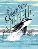 The Spirit of Springer: The Real-Life Rescue of an Orphaned Orca (Whale Books for Kids)