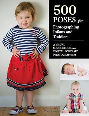 500 Poses For Photographing Infants And Toddlers: A Visual Sourcebook for Digital Portrait Photographers book cover