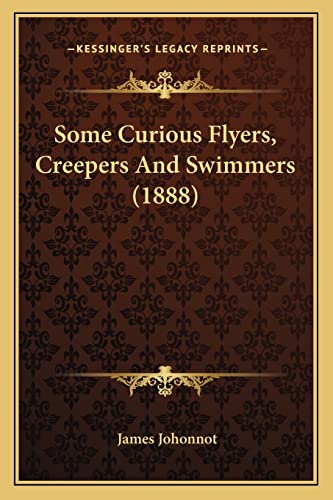 Some Curious Flyers, Creepers And Swimmers (1888)