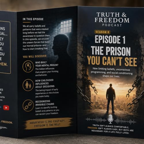 Truth & Freedom Podcast: S 8 Ep 1: Breaking Free from the Invisible Forces Controlling Your Life