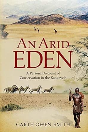 An Arid Eden: One Man's Mission in the Kaokoveld: A personal account of conservation in the Kaokoveld book cover