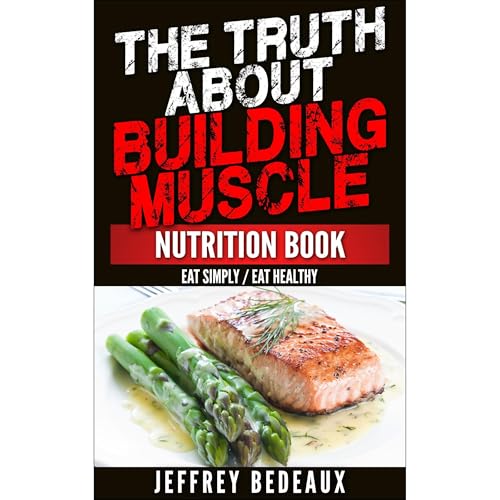 The Truth About Building Muscle; Nutrition Edition : Jeffrey Bedeaux episode artwork