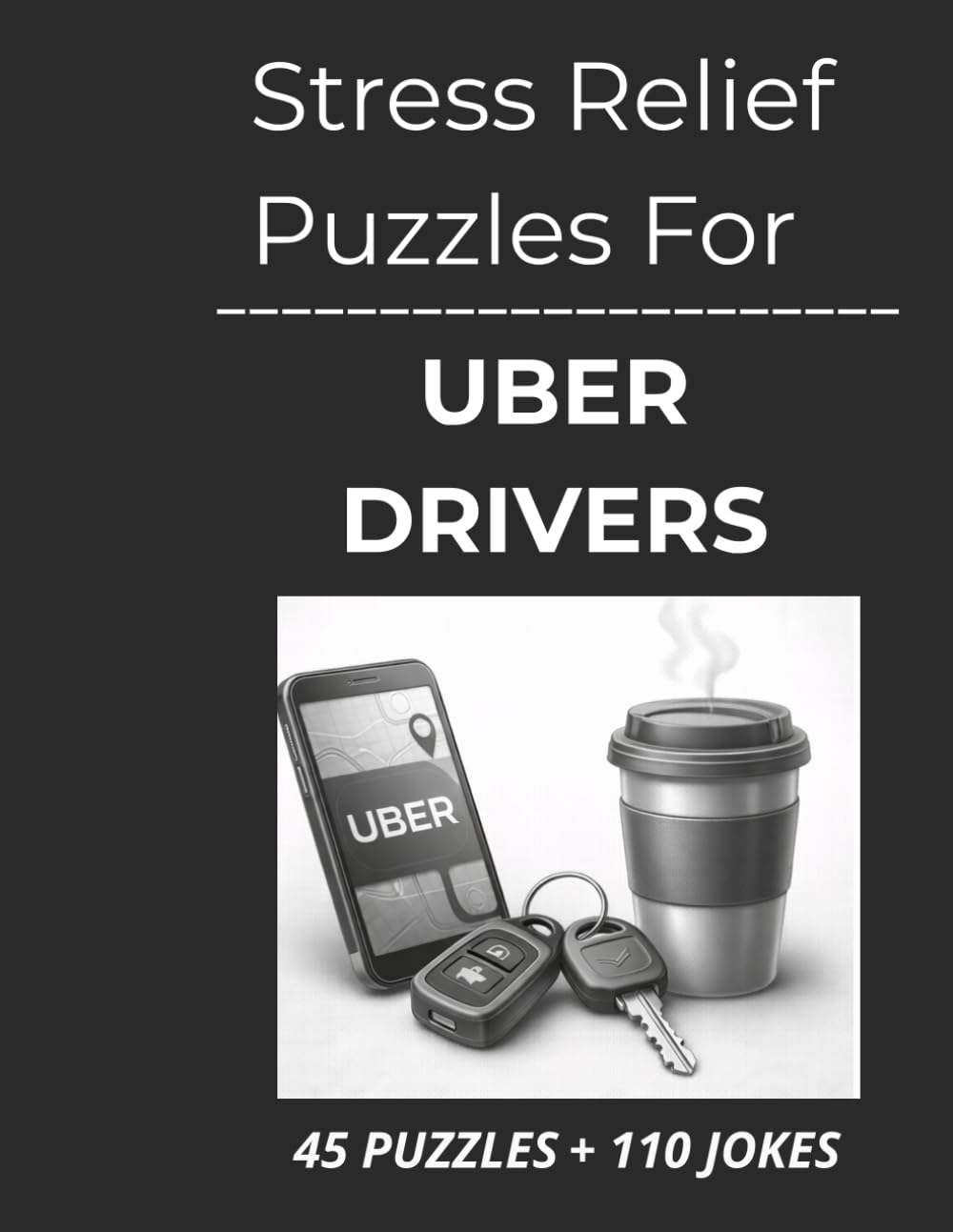Stress Relief Puzzles for Uber Drivers: Easy, Low-Effort Word Search Puzzles and Gentle Humor for Uber Drivers After App Alerts, Traffic, and Nonstop Requests