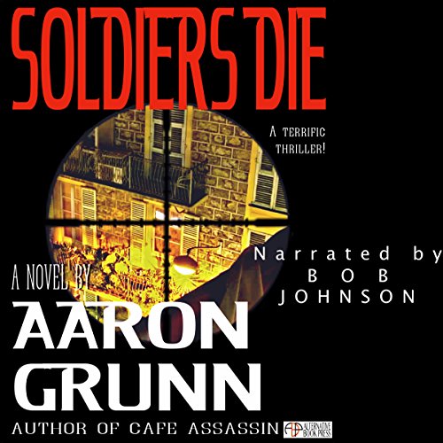 Soldiers Die (Audible Audio Edition) Aaron Grunn, Bob