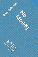 No Money: Hope for a better future B0F6278BCJ Book Cover