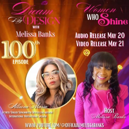 Dream by Design with Melissa Banks celebrates its 100th episode with Allaina Maria