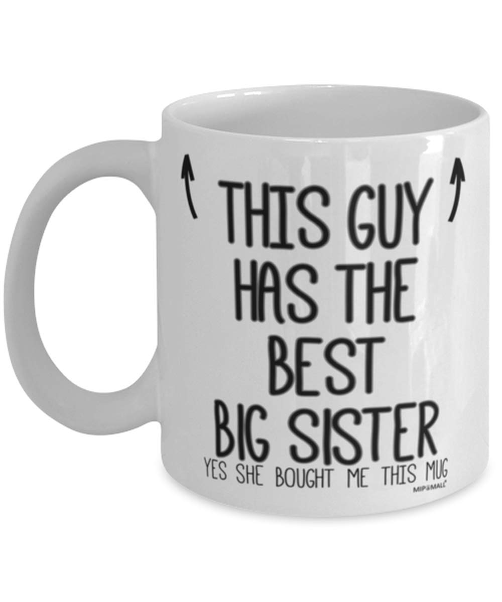 MIPOMALL Brothers Mug - Gifts for Brother - This Guy has The Best Big Sister - Fathers Day - Present for Christmas Coffee Mugs - wm7413