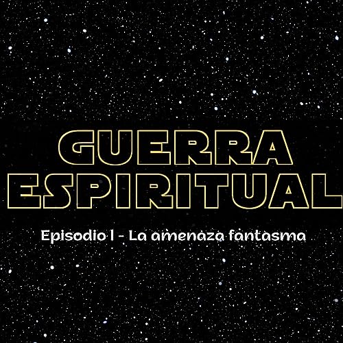 T1:E3 - Guerra Espiritual - El Ataque Fantasma