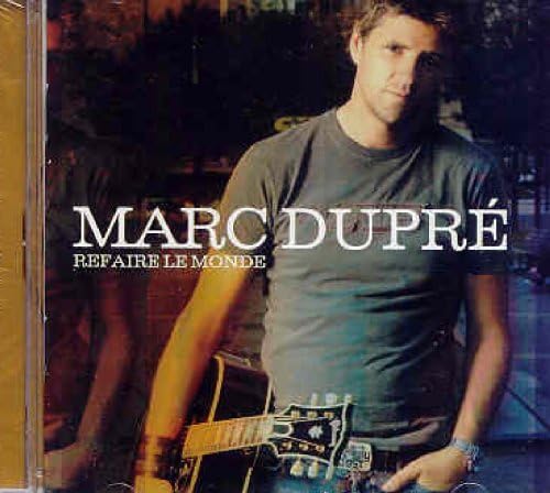 Refaire Le Monde [Audio CD] Marc Dupre