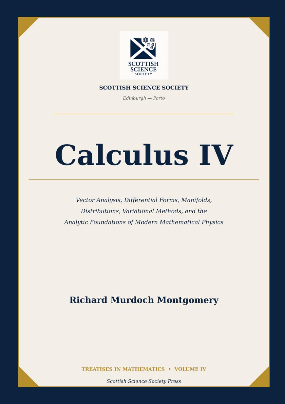 Calculus IV: Vector Analysis, Differential Forms, Manifolds, Distributions, Variational Methods, and the Analytic Foundations of Modern Mathematical ... A Complete Course in Modern Mathematics)