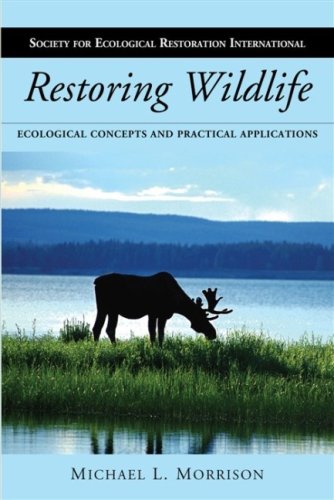 Restoring Wildlife: Ecological Concepts and Practical Applications (The Science and