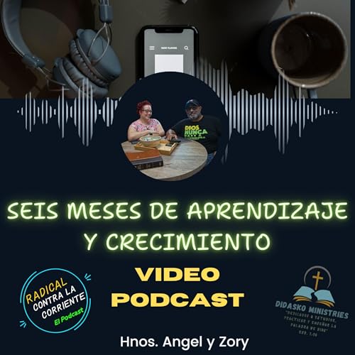 S2E5 Seis Meses de Aprendizaje y Crecimiento
