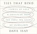 Ties That Bind: Stories of Love and Gratitude from the First Ten Years of StoryCorps