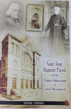 Saint Jean Baptiste Parish And The Franco-Americans Of Lowell Massachusetts