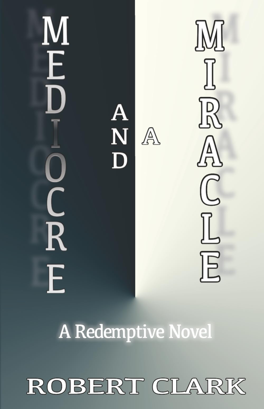 Mediocre and a Miracle: A Redemptive Novel