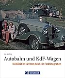 kdf  Autobahn und KdF-Wagen. Mobilität im »Dritten Reich« in Farbfotografien. Verkehrsgeschichte 1936 bis 1945 aus einem Schatz von über 30.000 Farbdias.