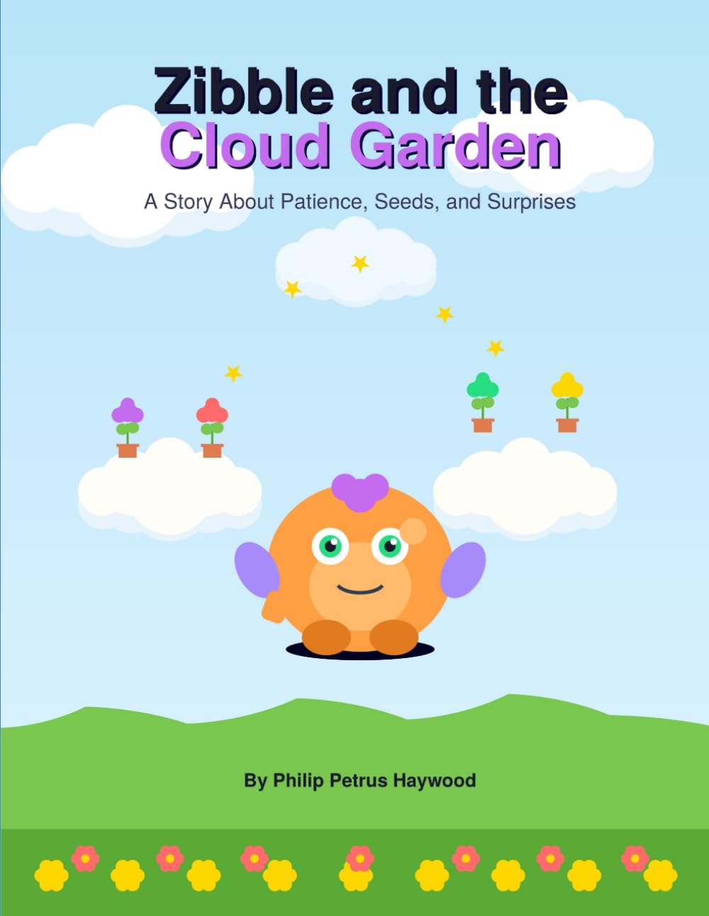 Zibble and the Cloud Garden: A Story About Patience, Seeds, and Surprises (Zibble Adventures)