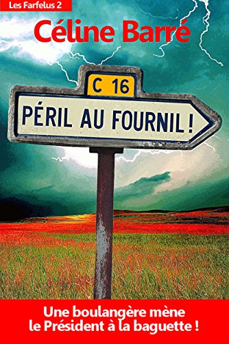 Péril au Fournil !: Une boulangère mène le Président à la baguette... (Les Farfelus t. 2) PDF Ebook En Ligne
