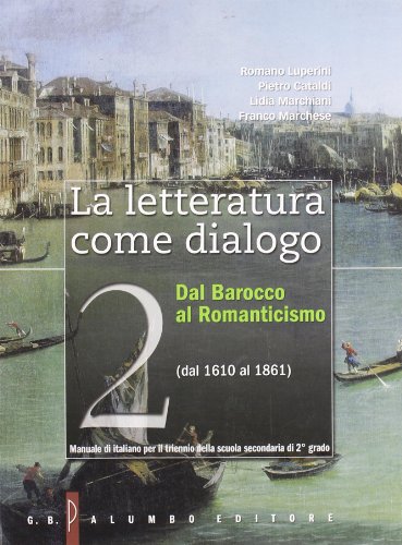 La letteratura come dialogo. Con espansione online. Per le Scuole superiori