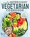 The 5-Ingredient Vegetarian Cookbook: Easy, Simple and Delicious for Your Plant-Based Lifestyle