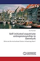 Self-initiated expatriate entrepreneurship in Denmark 3659666904 Book Cover