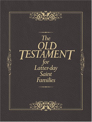 The Old Testament for Latter-Day Saint Families: Illustrated King James Version with Helps for Children