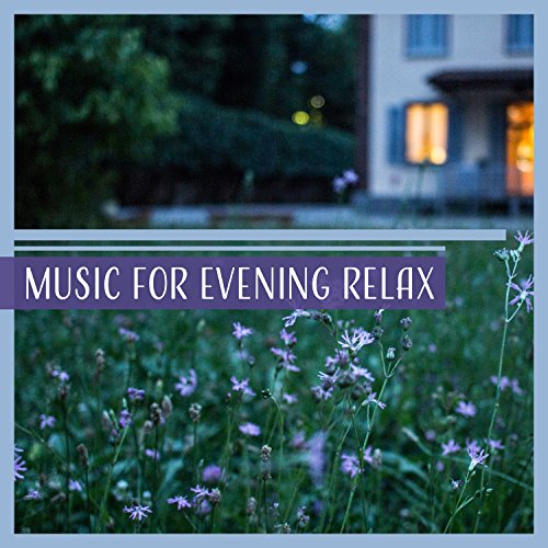 Play Music for Evening Relax Sound Helps You Fall Asleep, Calm and