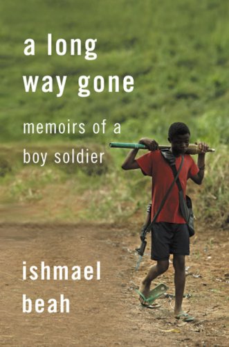 A Long Way Gone: Memoirs of a Boy Soldier